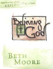 Believing God (Bible Study Book): Experiencing a Fresh Explosion of Faith used book depot