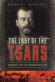 The Last of the Tsars: Nicholas II and the Russia Revolution used book depot