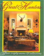 Great Hunters: Their Trophy Rooms and Collections (Volume 3) used book depot