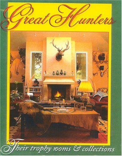 Great Hunters: Their Trophy Rooms and Collections (Volume 3) used book depot