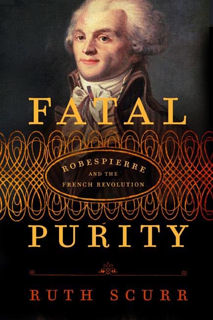 Fatal Purity: Robespierre and the French Revolution used book depot