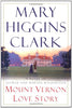 Mount Vernon Love Story: A Novel of George and Martha Washington Clark, Mary Higgins