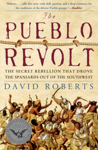 The Pueblo Revolt: The Secret Rebellion that Drove the Spaniards Out of the Southwest [Paperback] Roberts, David