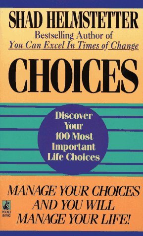 Choices: Discover your 100 Most Important Life Choices Shad Helmstetter
