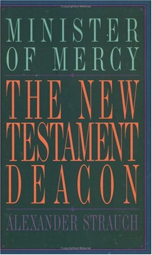 The New Testament Deacon: The Church's Minister of Mercy used book depot