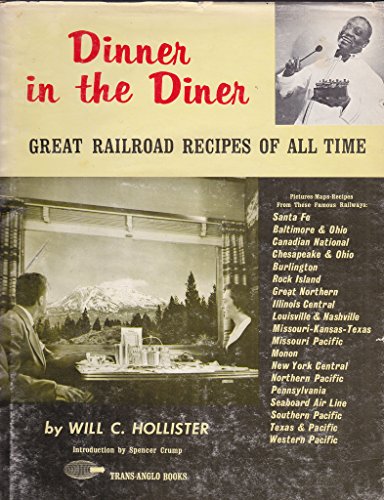 Dinner in the Diner: Great Railroad Recipes of All Time Hollister, Will C