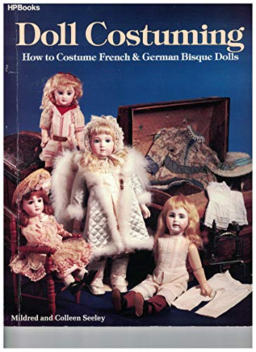 Doll Costuming: How to Costume French & German Bisque Dolls