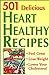 501 Delicious Heart Healthy Recipes: Feel Great  Lose Weight  Lower Your Cholesterol McIntosh, Susan McEwen