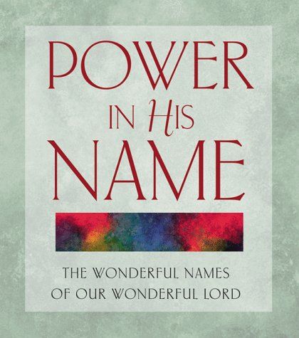 Power in His Name: The Wonderful Names of Our Wonderful Lord Hurlbut, Jesse L