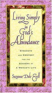 Living Simply In God's Abundance Strength And Comfort For The Seasons Of A Woman's Life used book depot