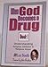 When God Becomes a Drug: Book 1; Understanding Religious addiction  religious abuse Leo Booth and John Bradshaw