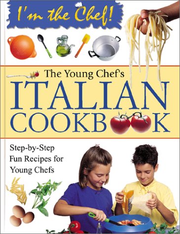 The Young Chefs Italian Cookbook Im the Chef Gioffre, Rosalba