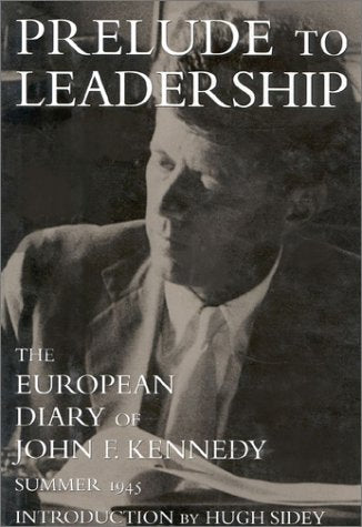 Prelude to Leadership: The European Diary of John F. Kennedy : Summer 1945 used book depot