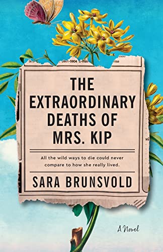 The Extraordinary Deaths of Mrs Kip: A Novel [Paperback] Sara Brunsvold
