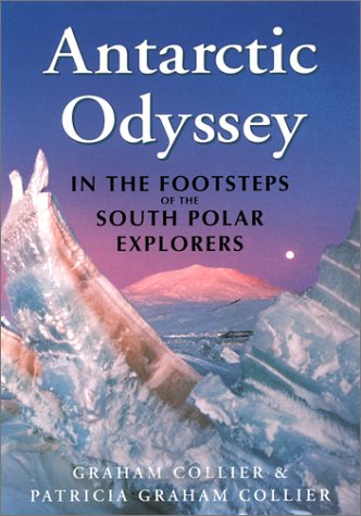 Antarctic Odyssey: Endurance and Adventure in the Farthest South [Hardcover] Collier, Graham and Collier, Patricia Graham