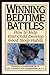 Winning Bedtime Battles: How to Help Your Child Develop Good Sleep Habits Charles E Schaefer PhD and Theresa Foy DiGeronimo MED