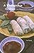 A Vietnamese Kitchen: Treasured Family Recipes Hippocrene Cookbook Library Roda, Ha
