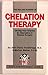 The Healing Powers of Chelation Therapy: Unclog Your Arteries , An Alternative to Bypass Surgery John Parks Trowbridge and Morton Walker