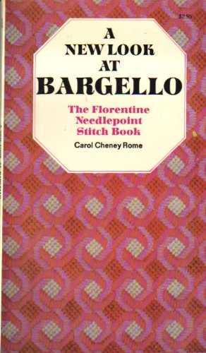 A New Look at Bargello: The Florentine Needlepoint Stitch Book Carol Cheney Rome
