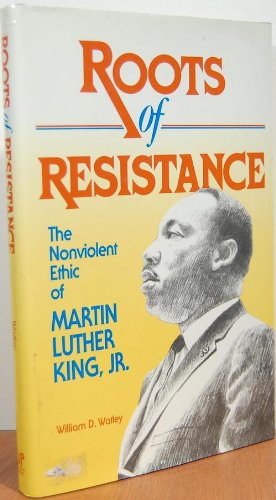 Roots of Resistance: The Nonviolent Ethic of Martin Luther King, Jr. used book depot