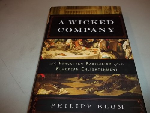 A Wicked Company: The Forgotten Radicalism of the European Enlightenment