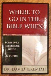 Where to Go In The Bible When.... Scripture Reference Guide -- 88 Topics, (paperback - 2013)