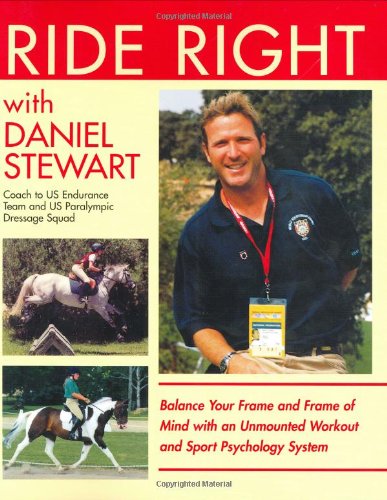 Ride Right with Daniel Stewart: Balance Your Frame and Frame of Mind with an Unmounted Workout and Sports Psychology System. used book depot