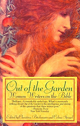 Out of the Garden: Women Writers on the Bible [Paperback] Celina Spiegel and Christina Buchmann