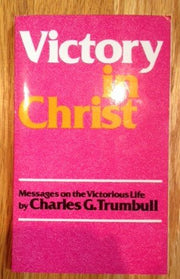 Victory in Christ - Messages on the Victorious Life by Charles Trumbull 1988 Printing used book depot