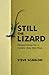 Still the Lizard: Transformation Is Closer Than You Think [Paperback] Scanlon, Steve