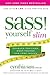 SASS Yourself Slim: Conquer Cravings, Drop Pounds, and Lose Inches [Paperback] Sass, Cynthia