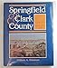 Springfield  Clark County: An Illustrated History William A Kinnison