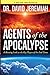 Agents of the Apocalypse: A Riveting Look at the Key Players of the End Times [Paperback] Jeremiah, David