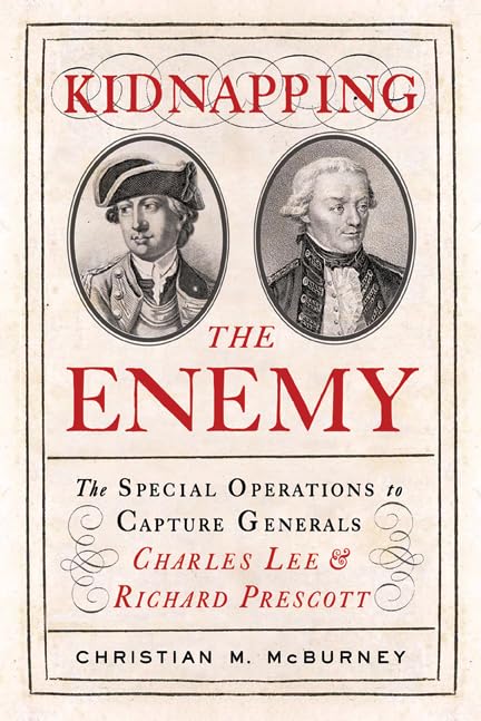 Kidnapping the Enemy: The Special Operations to Capture Generals Charles Lee and Richard Prescott used book depot