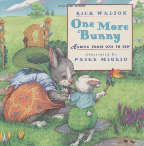 One More Bunny: Adding from One to Ten Walton, Rick and Miglio, Paige