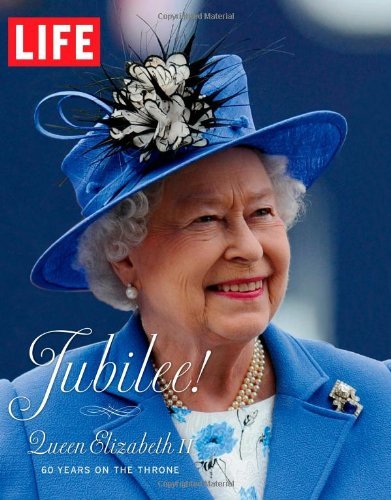 LIFE Jubilee! Queen Elizabeth II: 60 Years on the Throne [Hardcover] [2012] (Author) Editors of Life used book depot