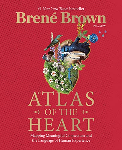 Atlas of the Heart: Mapping Meaningful Connection and the Language of Human Experience [Hardcover] Brown, Bren