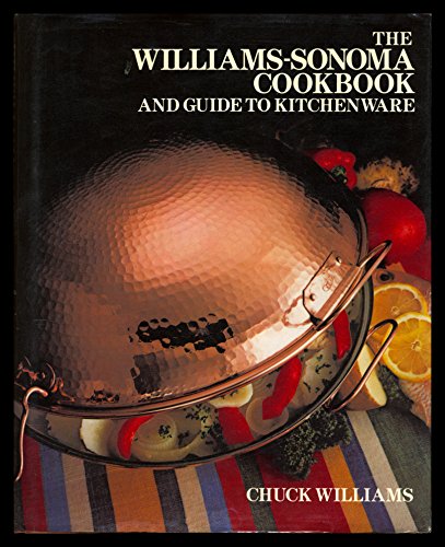 The WilliamsSonoma Cookbook and Guide to Kitchenware Williams, Chuck