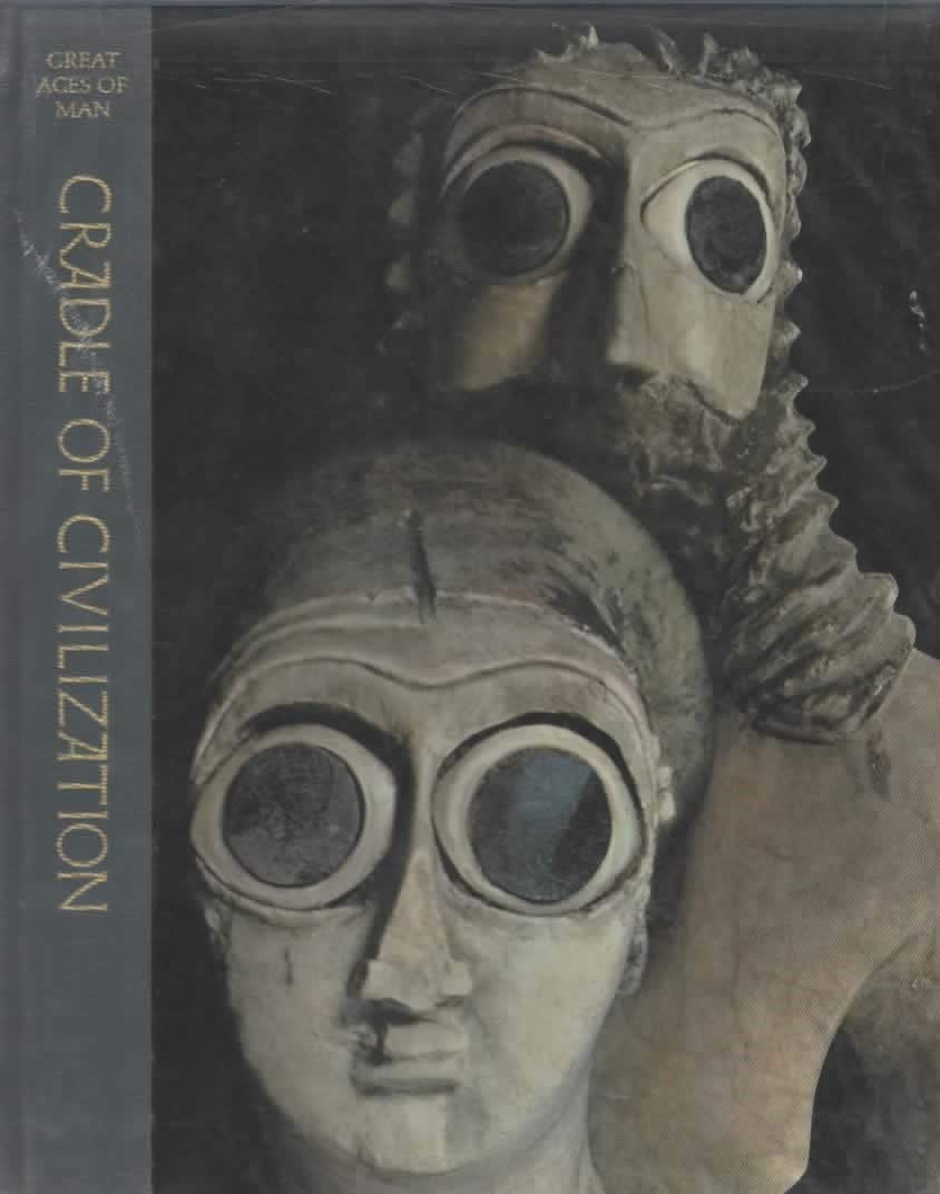 Cradle of Civilization (The Great Ages of Man: A History of the World's Great Cultures) used book depot