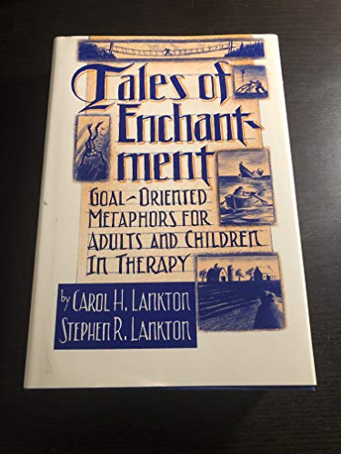 Tales of Enchantment: Goal-Oriented Metaphors for Adults and Children in Therapy
