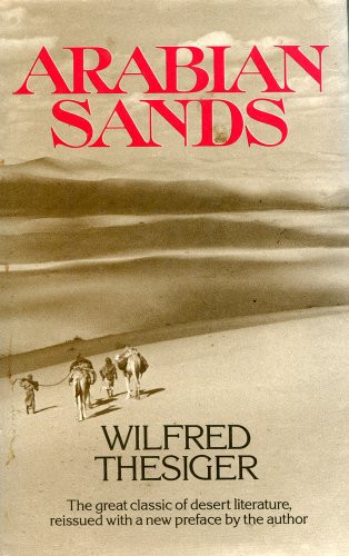 Arabian Sands: The Great Classic of Desert Literature by Wilfred Thesiger 19840419 Thesiger, Wilfred
