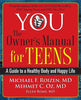 YOU: The Owner's Manual for Teens: A Guide to a Healthy Body and Happy Life