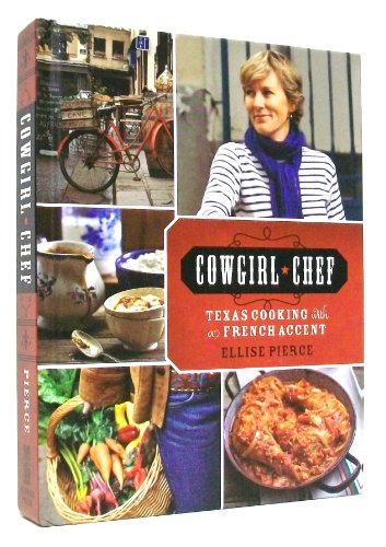 Cowgirl Chef: Texas Cooking with a French Accent