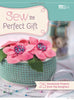 Sew the Perfect Gift: 25 Handmade Projects from Top Designers That Patchwork Place