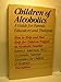 Children of Alcoholics: A Guide for Parents, Educators, and Therapists Ackerman, Robert J