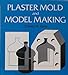 Plaster Mold and Model Making Charles Chaney and Stanley Skee