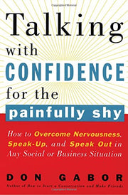 Talking with Confidence for the Painfully Shy: How to Overcome Nervousness, Speak-Up, and Speak Out in Any Social or Business S ituation used book depot