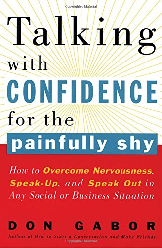 Talking with Confidence for the Painfully Shy: How to Overcome Nervousness, Speak-Up, and Speak Out in Any Social or Business S ituation used book depot
