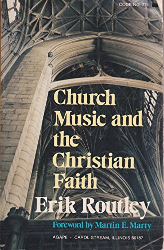Church Music and the Christian Faith Erik Routley and Martin E Marty