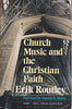 Church Music and the Christian Faith Erik Routley and Martin E Marty